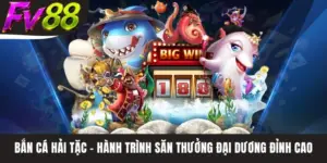 Bắn Cá Hải Tặc - Hành Trình Săn Thưởng Đại Dương Đỉnh Cao