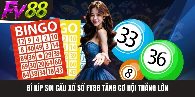 Bí kíp soi cầu xổ số FV88 tăng cơ hội thắng lớn