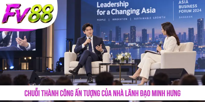 Chuỗi thành công ấn tượng của nhà lãnh đạo Minh Hưng