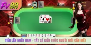 Tiến Lên Miền Nam - Tất Cả Kiến Thức Người Mới Cần Biết